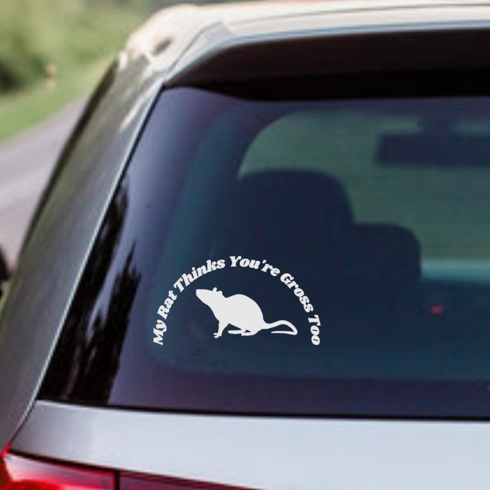 My Rat Thinks You're Gross Too- Funny Rats Vinyl Decals Car, Laptop, Windows,